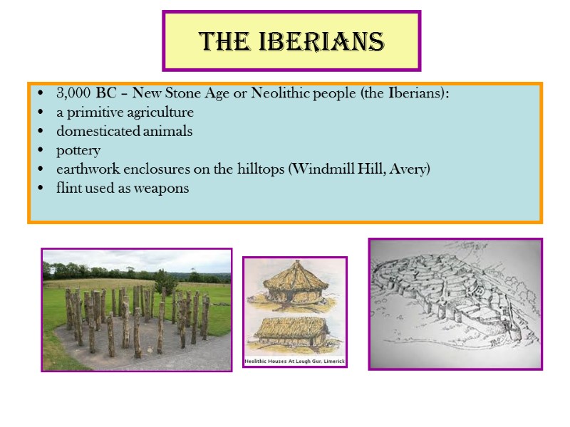 The Iberians 3,000 BC – New Stone Age or Neolithic people (the Iberians): 